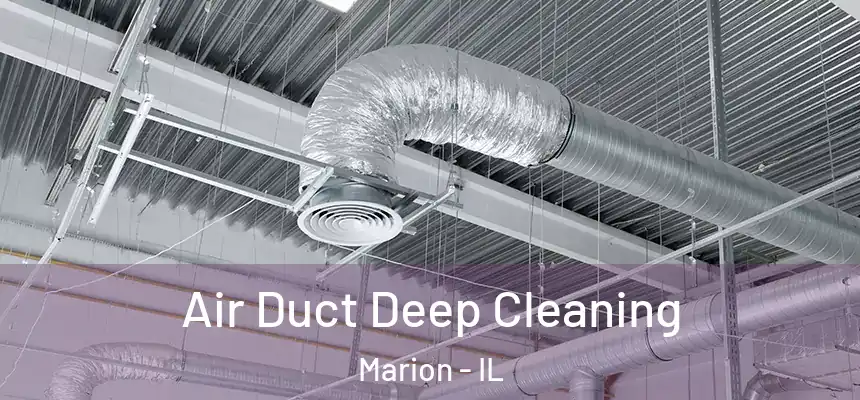 Air Duct Deep Cleaning Marion - IL