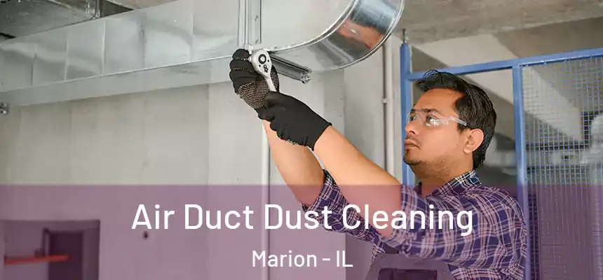 Air Duct Dust Cleaning Marion - IL