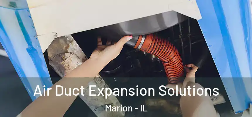 Air Duct Expansion Solutions Marion - IL