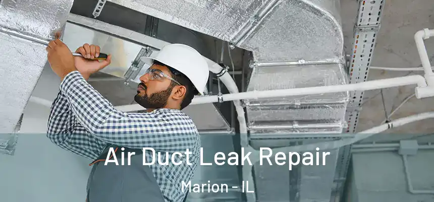 Air Duct Leak Repair Marion - IL
