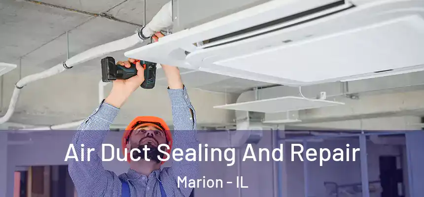 Air Duct Sealing And Repair Marion - IL