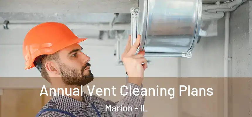  Annual Vent Cleaning Plans Marion - IL
