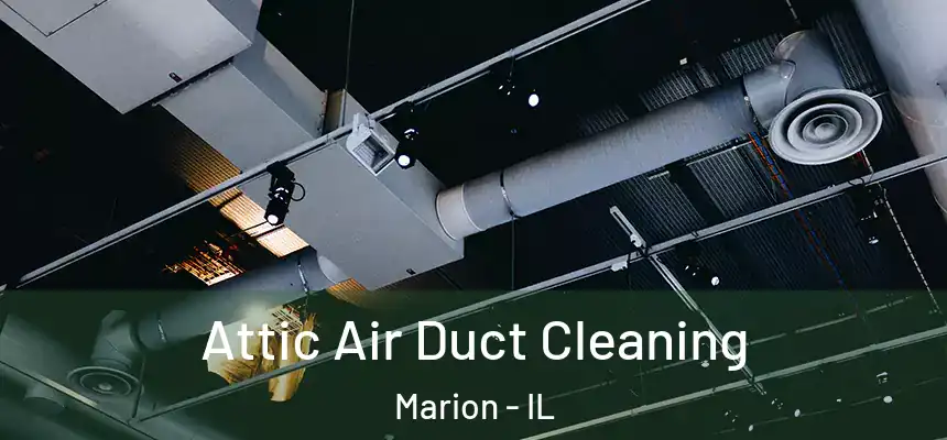  Attic Air Duct Cleaning Marion - IL