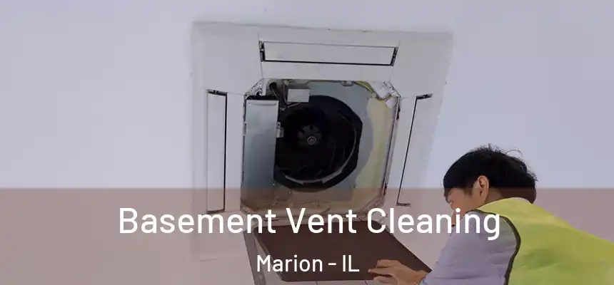  Basement Vent Cleaning Marion - IL