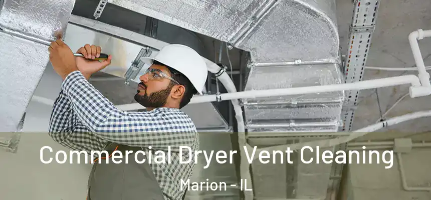 Commercial Dryer Vent Cleaning Marion - IL
