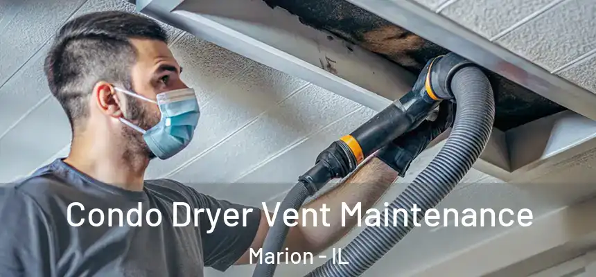  Condo Dryer Vent Maintenance Marion - IL