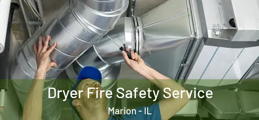 Dryer Fire Safety Service Marion - IL