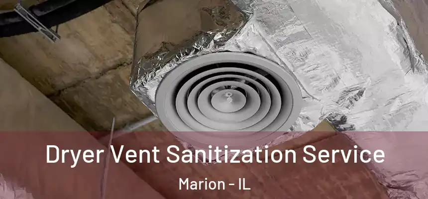  Dryer Vent Sanitization Service Marion - IL