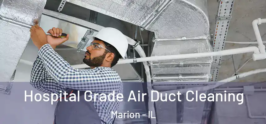 Hospital Grade Air Duct Cleaning Marion - IL