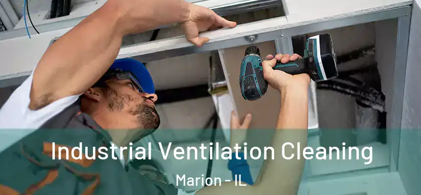 Industrial Ventilation Cleaning Marion - IL