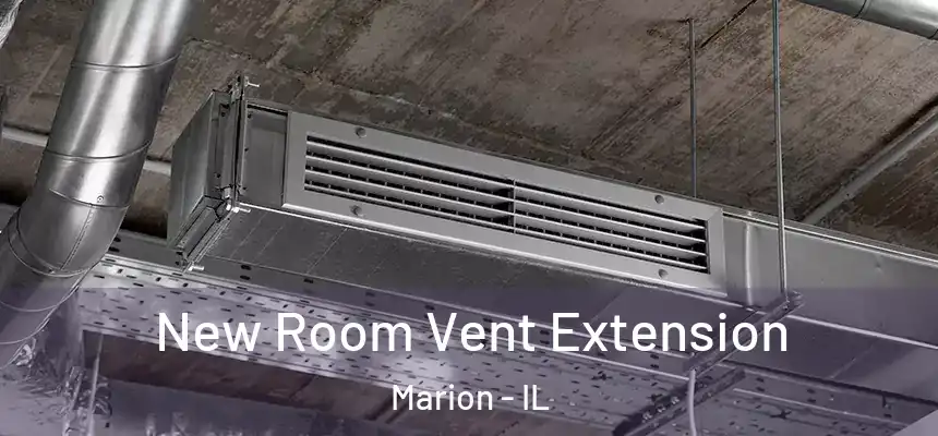 New Room Vent Extension Marion - IL