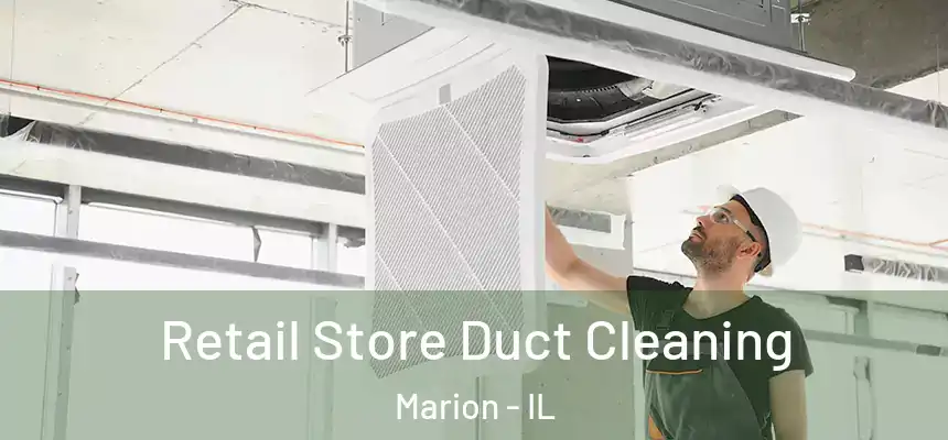 Retail Store Duct Cleaning Marion - IL