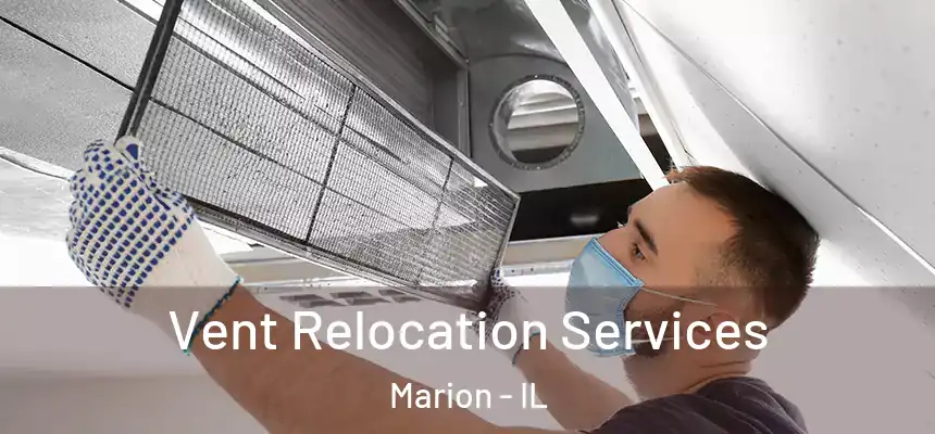 Vent Relocation Services Marion - IL