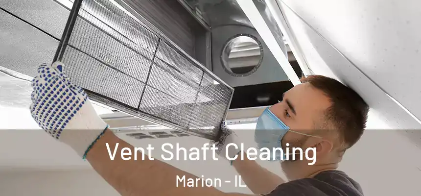 Vent Shaft Cleaning Marion - IL