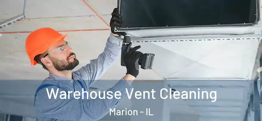 Warehouse Vent Cleaning Marion - IL