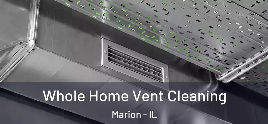 Whole Home Vent Cleaning Marion - IL