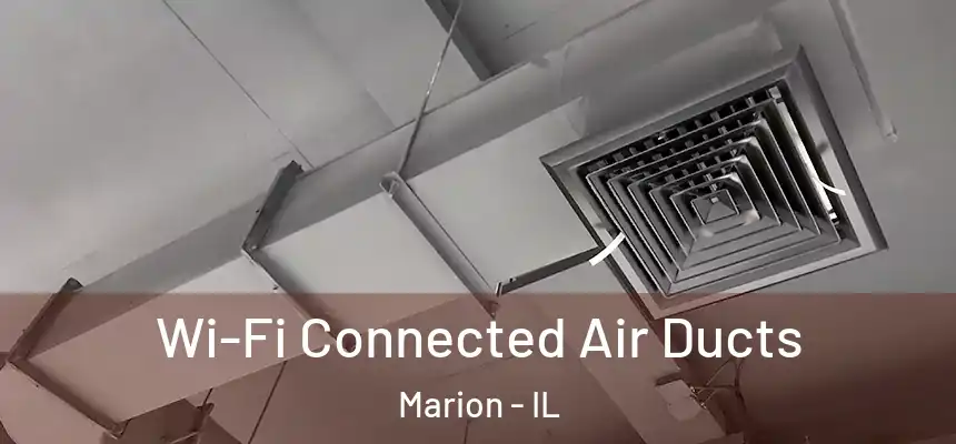 Wi-Fi Connected Air Ducts Marion - IL